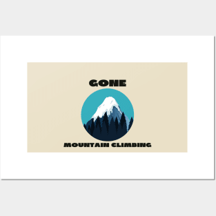 Gone mountain climbing Posters and Art